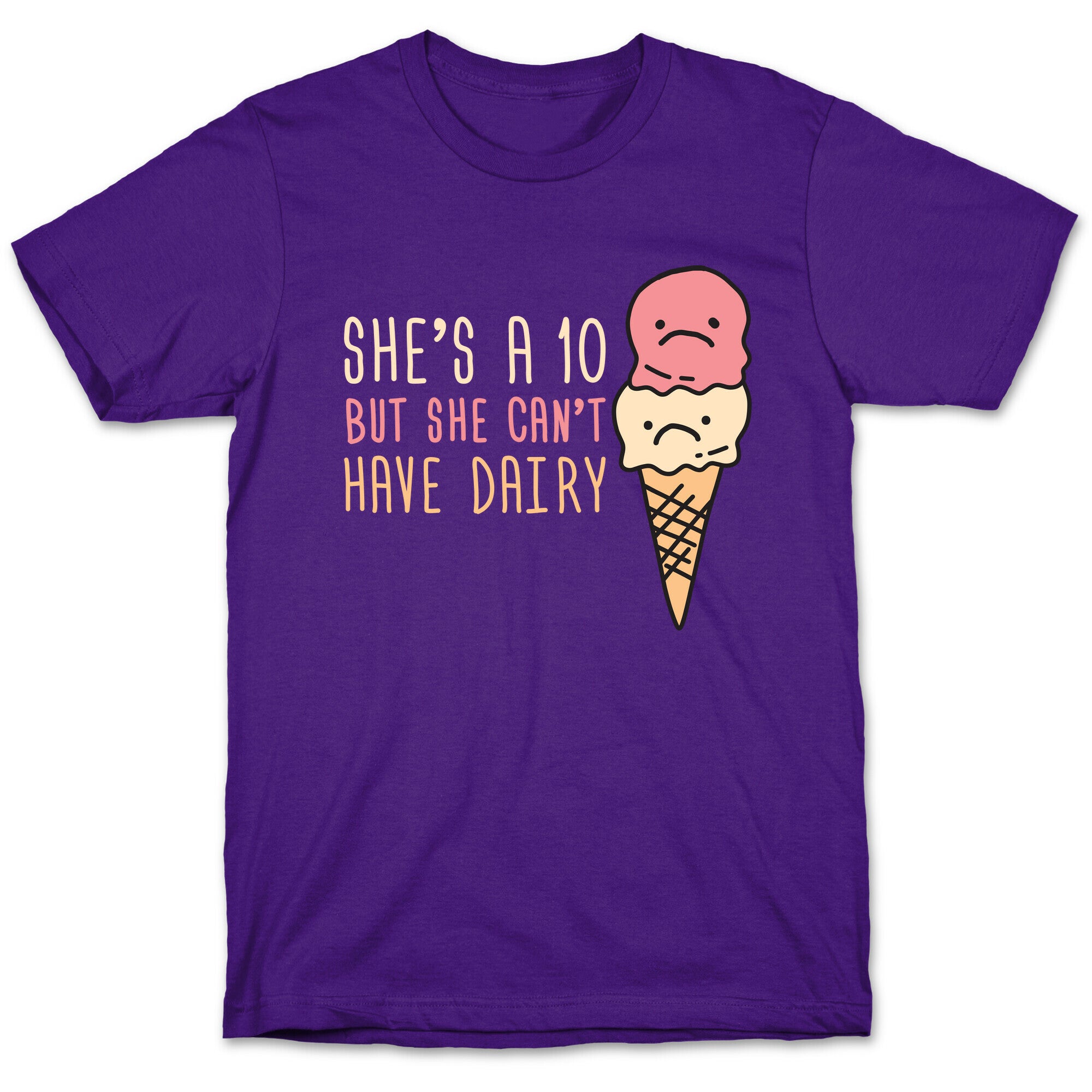 She's A 10 But She Can't Have Dairy T-Shirt